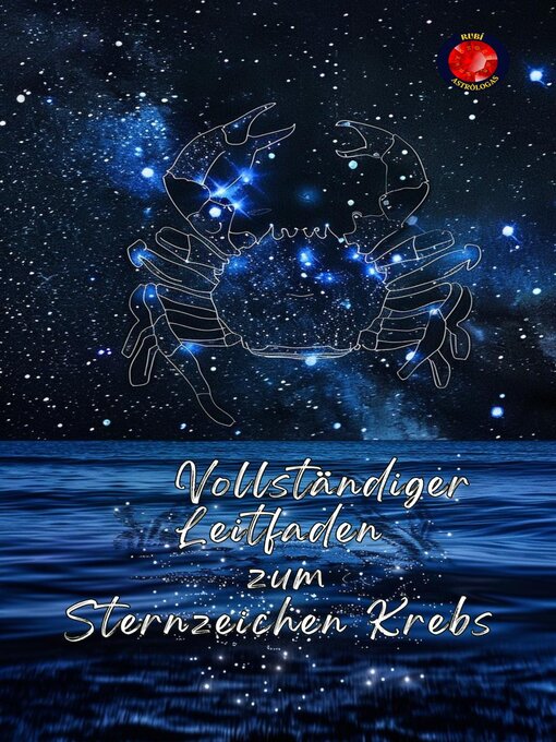 Title details for Vollständiger Leitfaden zum Sternzeichen Krebs by Alina Rubi - Available
